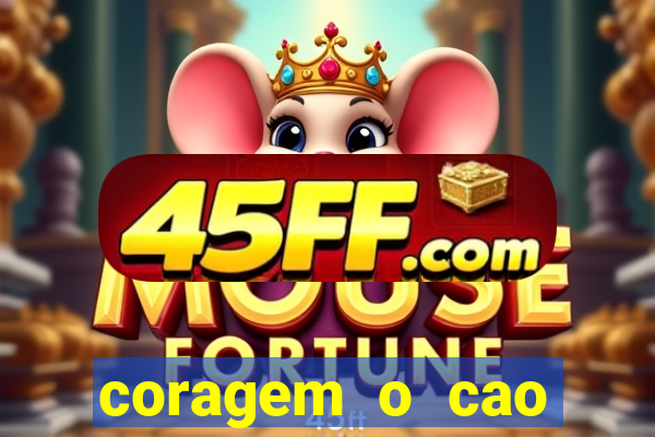 coragem o cao covarde assistir